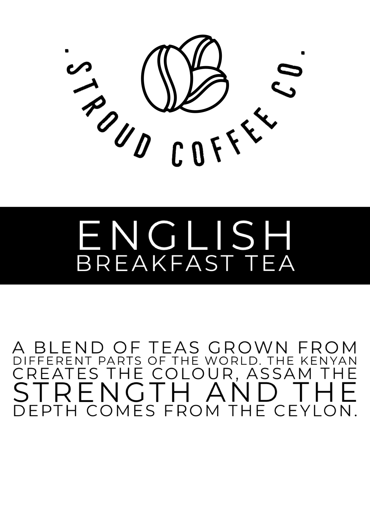 A blend of teas grown from different parts of the world. The Kenyan creates the colour, Assam the strength and the depth comes from the Ceylon.